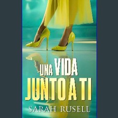 [PDF READ ONLINE] 📚 Una vida junto a ti (Spanish Edition) [PDF]