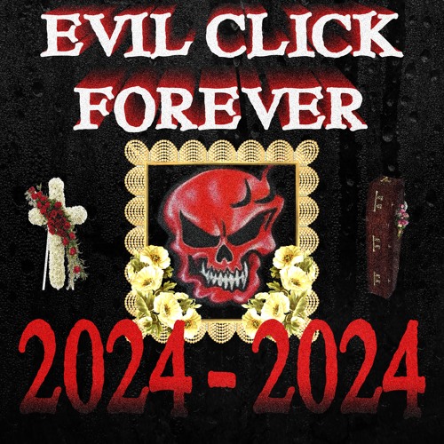 GOODBYE FOREVER FROM EVIL CLICK TO YALL