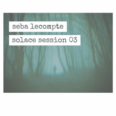 Solace Session #03 (vinyl only) //  26.04.2020