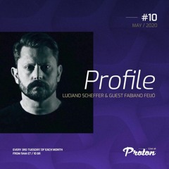 Fabiano Feijó Guest Mix @ Profile #10 | Luciano Scheffer at Proton Radio