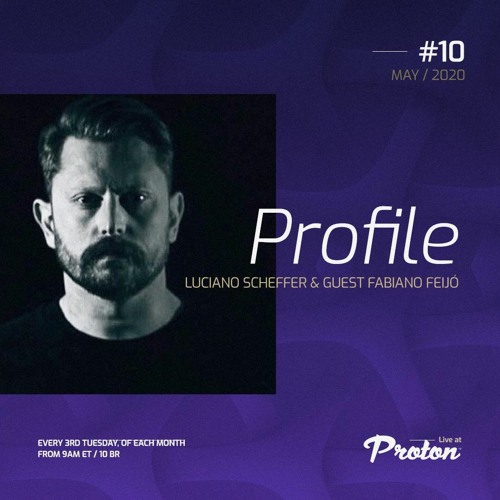 Fabiano Feijó Guest Mix @ Profile #10 | Luciano Scheffer at Proton Radio