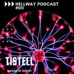 Tistell - Hellway Podcast #011