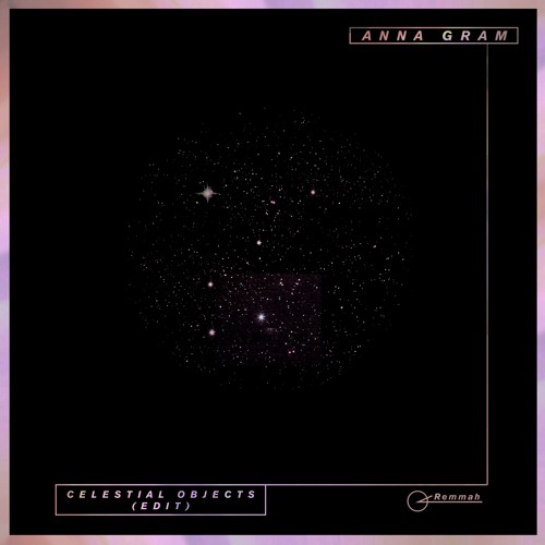 Anna Gram - Celestial Objects (Edit)