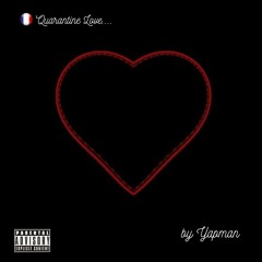 Quarantine love Vibes By Yapman (Fr)