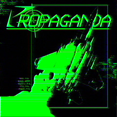 PROPAGANDA! (PROD. DRDEAGLE & SXNRISE)