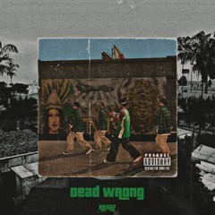 Dead Wrong[prod.izzamuzzic]
