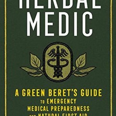 DOWNLOAD PDF ✏️ Herbal Medic: A Green Beret's Guide to Emergency Medical Preparedness