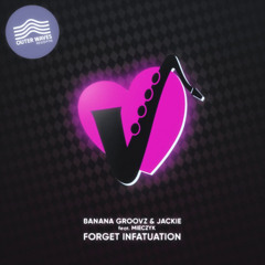 Banana Groovz & Jackie Feat. Mieczyk - Forget Infatuation (Original Mix)