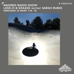 Naoned Radio Show - Less-O & SOA420 invitent Sarah Rubio (Mars 2023)