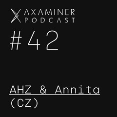 Axaminer Podcast 042 - Ahz & Annita ( CZ )