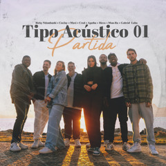 Tipo Acústico 01 - Partida (feat. Agatha, CEEJAY, Crod, Gabriel Lobo & Ricky Ndombashi)