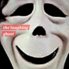 nutsack beat by. The Laughing Ghost