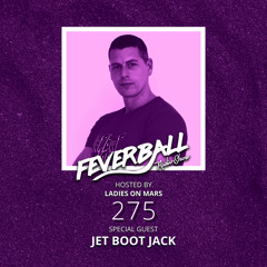 Feverball Radio Show 275 with Ladies On Mars + Jet Boot Jack