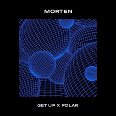 MORTEN - Get Up x Polar (WIDDER Mashup Edit) [BUY = FREE DL]