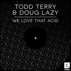 We Love That Acid