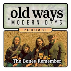 Episode 23: The Bones Remember: : Answering Ancestral Longing as a Cultural Orphan