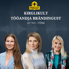 #21 Kirglikult tööandja brändingust - Merle Viirmaa, Kersti Vannas ja Evelin Org