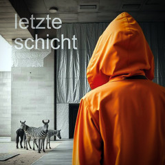 letzte schicht
