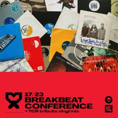 17/23 Breakbeat Conference + TCR tribute vinyl mix