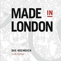 READ KINDLE PDF EBOOK EPUB Made in London: Kochbuch (German Edition) by  Leah Hyslop &  Ulrike Krets