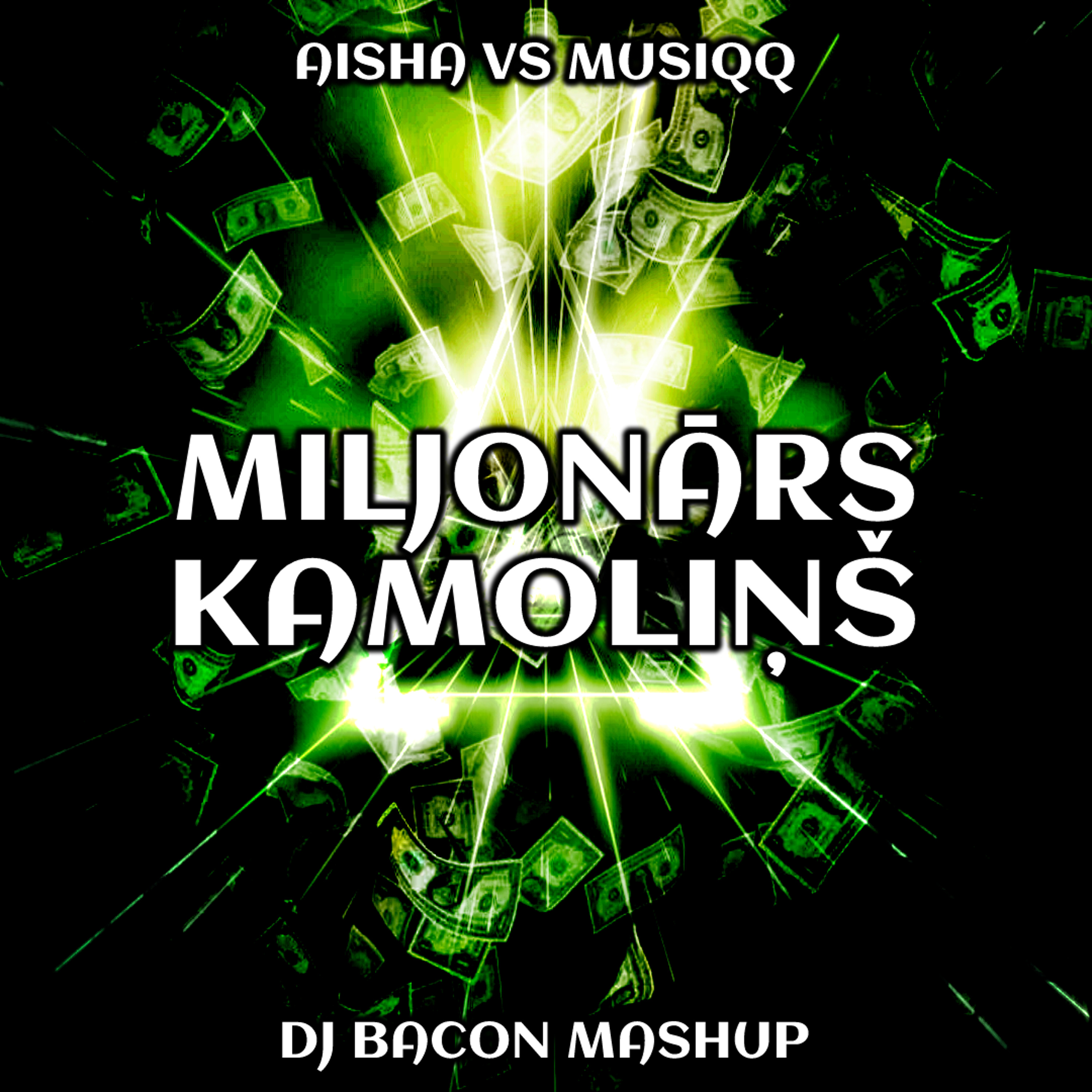 Aisha vs MUSIQQ - Miljonārs Kamoliņš (Dj Bacon Mashup) episode artwork