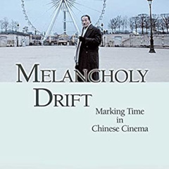 View PDF 📪 Melancholy Drift: Marking Time in Chinese Cinema by  Jean Ma EBOOK EPUB K
