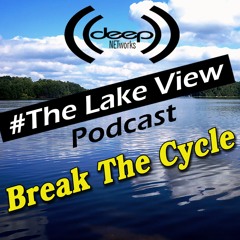 Lake View Podcast - Break The Cycle