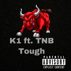 K1 ft.Tnb TOUGH