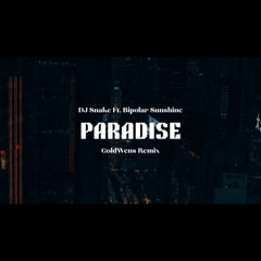DJ Snake - Paradise (GoldWens Remix) [ft. Bipolar Sunshine]