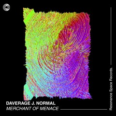 Daverage J. Normal - Merchant Of Menace (Preview) Out Now!!
