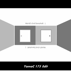 ワールズエンド・ダンスホール(YamaC 175 Bootleg)
