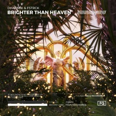 Dharmik & Fstrck - Brighter Than Heaven