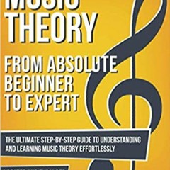[DOWNLOAD] ⚡️ PDF Music Theory: From Beginner to Expert - The Ultimate Step-By-Step Guide to Underst