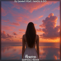 DJ Sammy feat. Yanou & Do - Heaven (DawidDJ Extended Remix)