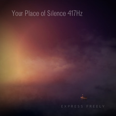 Your Place of Silence 417Hz