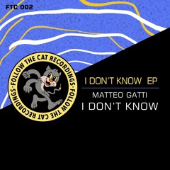 FTC 002 - Matteo Gatti - I Don't Know - original mix