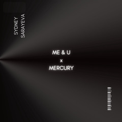 Me & U x Mercury