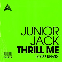 Junior Jack - Thrill Me (LO'99 Remix)