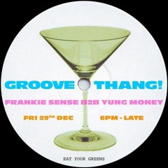 Groove Thang with Frankie Sense & Yung Money