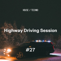 Highway Driving Session #27 | House & Techno Mix | Durante • Yotto • Super Flu • Dee Montero • Frost