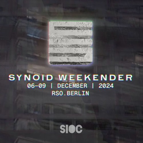 Sioc @ Synoid Weekender, RSO.BERLIN, December 7th 2024