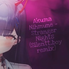Akuma Nihmune - Stranger Nights (Silentt_boy remix)