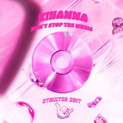 Rihanna - Don't Stop The Music (Strixter edit) *FREE DOWNLOAD*