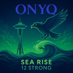 SEA RISE (12 Strong)-by ONYQ (Custom Seahawk Anthem Teaser)