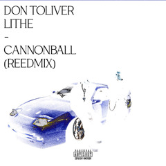 Don Toliver & Lithe - Cannonball (REEDMIX)