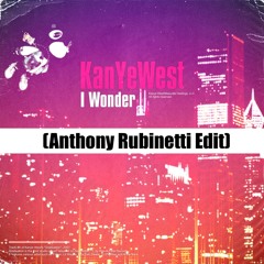 Kanye West – I Wonder (Anthony Rubinetti 2022 Edit)