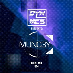 DYNMCS Presents: MUNC3Y - GUEST MIX 014