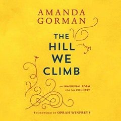 Read EPUB 💏 The Hill We Climb: An Inaugural Poem for the Country by  Amanda Gorman,O