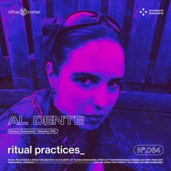 ritual practices_ w/ Al Dente [064]