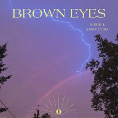 Kisoe & Saint Lydia - Brown Eyes